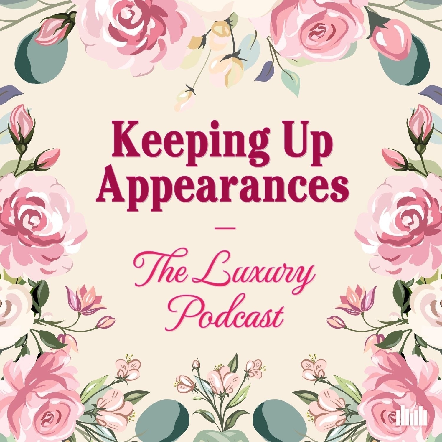 The artwork for “Keeping Up Appearances: The Luxury Podcast”