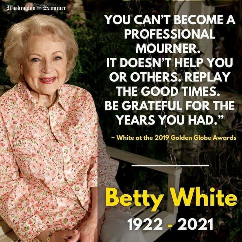 Quote from Betty White.